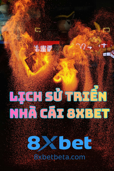 Lịch sử hình thành phát triển của 8XBET (1)