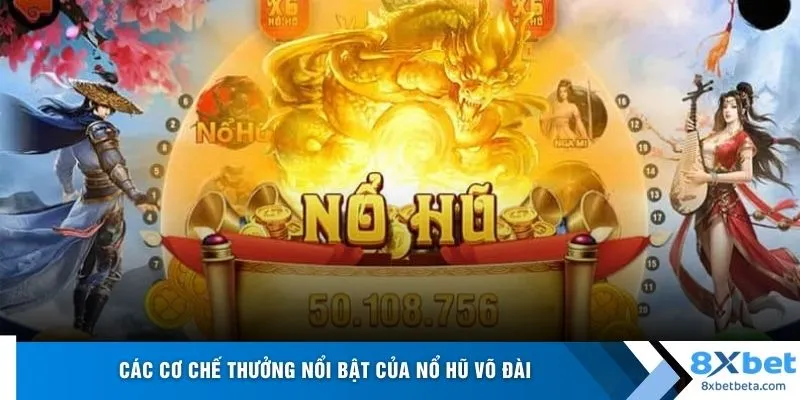 Các cơ chế thưởng nổi bật của nổ hũ võ đài